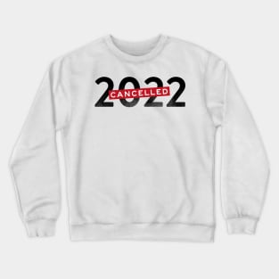 Cancelled 2022 year of pandemic Crewneck Sweatshirt